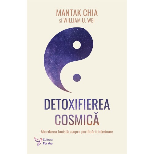 Detoxifierea cosmică - Mantak Chia și William U. Wei